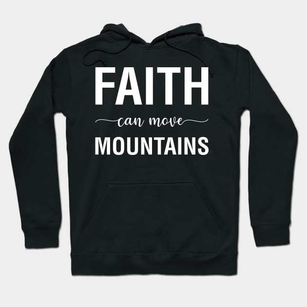 Faith Can Move Mountains Hoodie by CityNoir